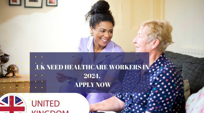 Relocate to the UK with Your Family in 2024 as a Health Care Worker. Apply Now