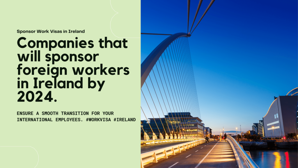 Companies Sponsoring Work Visas in Ireland for Foreign Workers in 2024