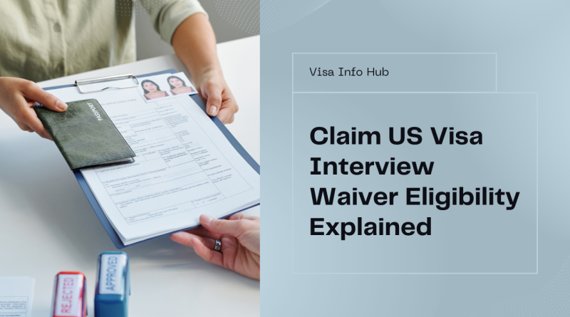 Eligibility Criteria to Claim US Visa Interview Waiver Starting March 2025 Onward