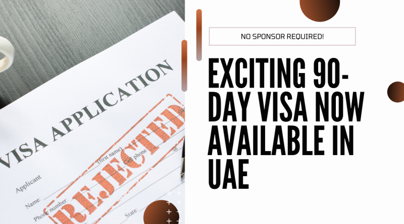 UAE Introduces Exciting 90-Day Visa Without Sponsor from February 2025 .