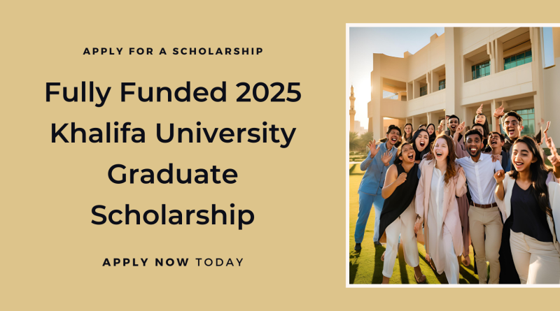 Khalifa University Graduate Scholarship 2025 Fully Funded