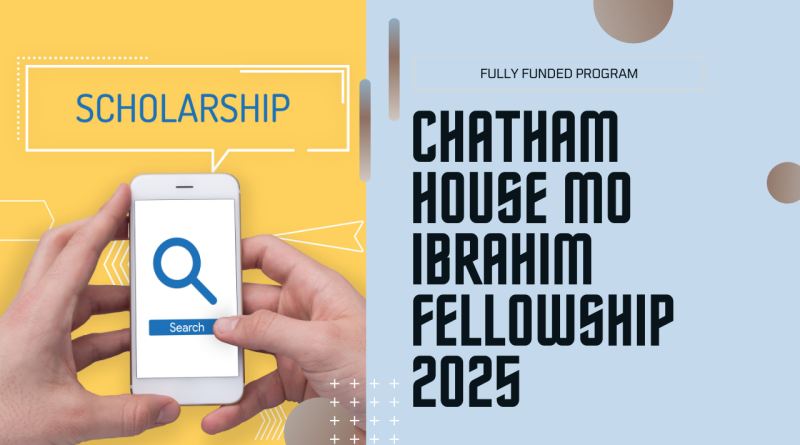 Chatham House Mo Ibrahim Fellowship 2025 Fully Funded UK