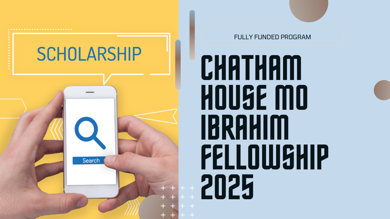 Chatham House Mo Ibrahim Fellowship 2025 Fully Funded UK