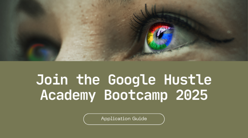 Google Hustle Academy Bootcamp 2025 - Application Guide