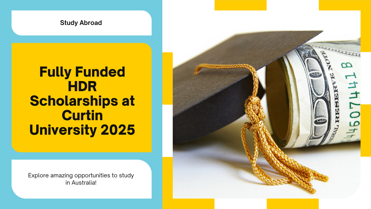 Fully Funded HDR Scholarships 2025 at Curtin University | Study in Australia