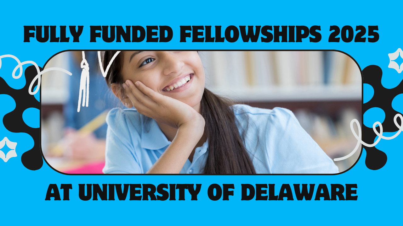 Fully Funded Graduate Fellowships 2025 at University of Delaware | Apply Now