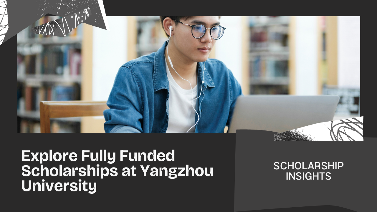 Yangzhou University Scholarships 2025 | Fully Funded Study in China