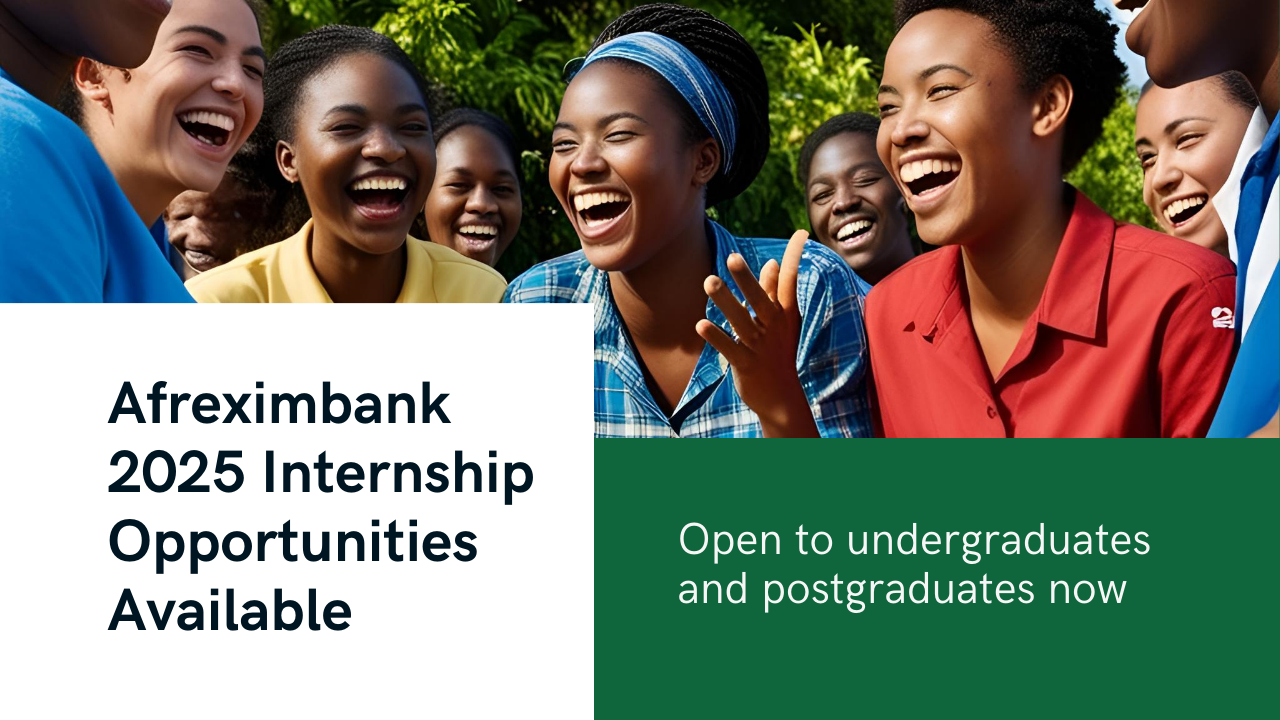 AFREXIMBANK 2025 Paid Internship | Open to Undergraduates & Postgraduates
